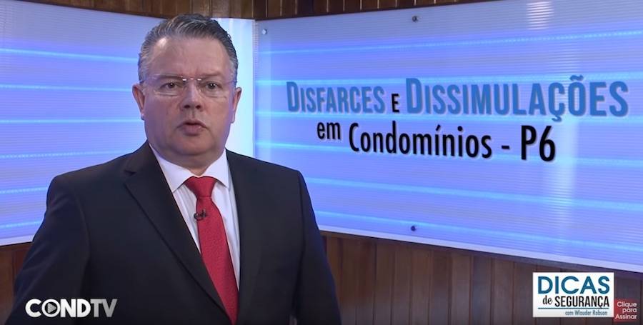 Disfarces e Dissimulações – Como os Assaltantes Entram nos Condomínios – Parte 6