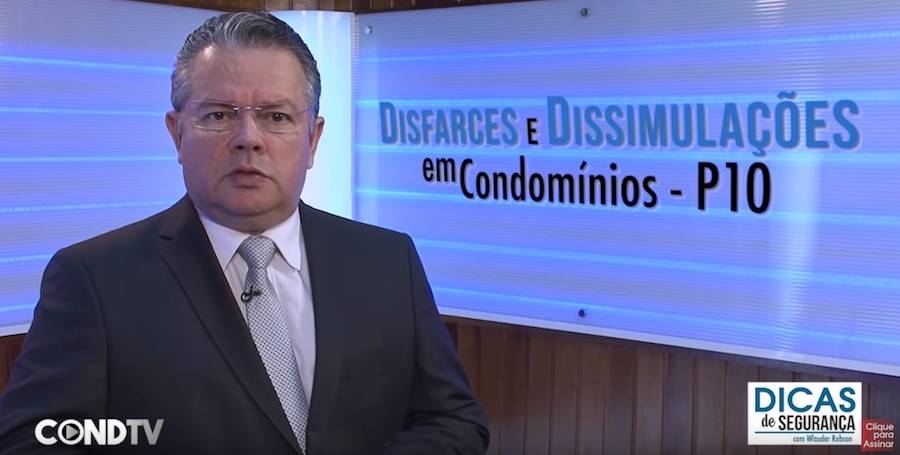 Disfarces e Dissimulações – Como os Assaltantes Entram nos Condomínios – Parte 10